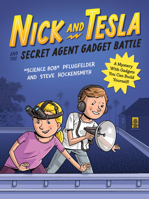 Title details for Nick and Tesla and the Secret Agent Gadget Battle by Bob Pflugfelder - Available